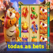 todas as bets